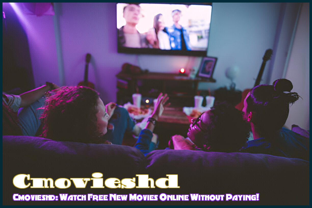 Image of cmovieshd: Watch Free New Movies Online Without Paying!